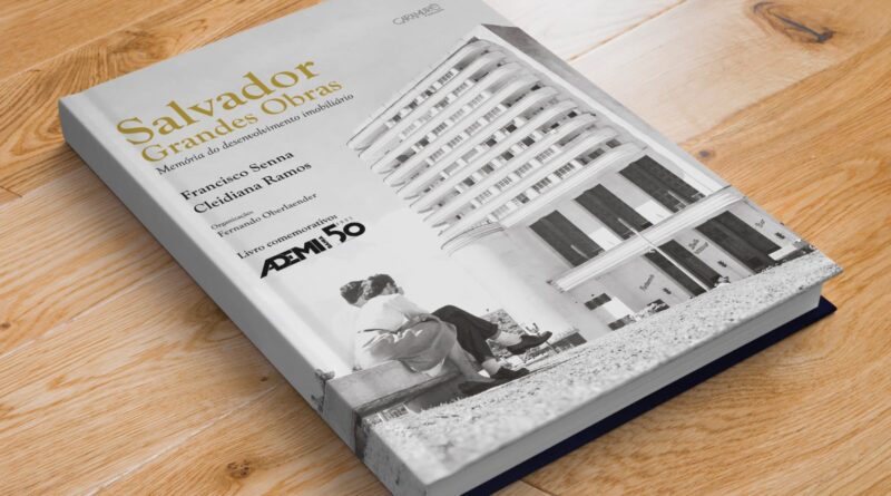 É amanhã! Livro comemorativo dos 50 anos da Ademi-BA faz mergulho histórico nas transformações urbanas e arquitetônicas de Salvador.