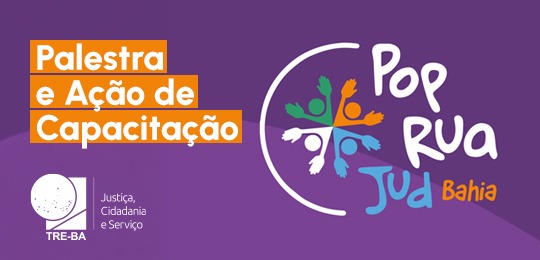 TRE-BA participa do Pop Rua Jud em Feira de Santana nesta terça, 26/5.