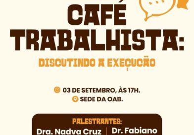 OAB Feira: evento discutirá execução trabalhista no próximo dia 3