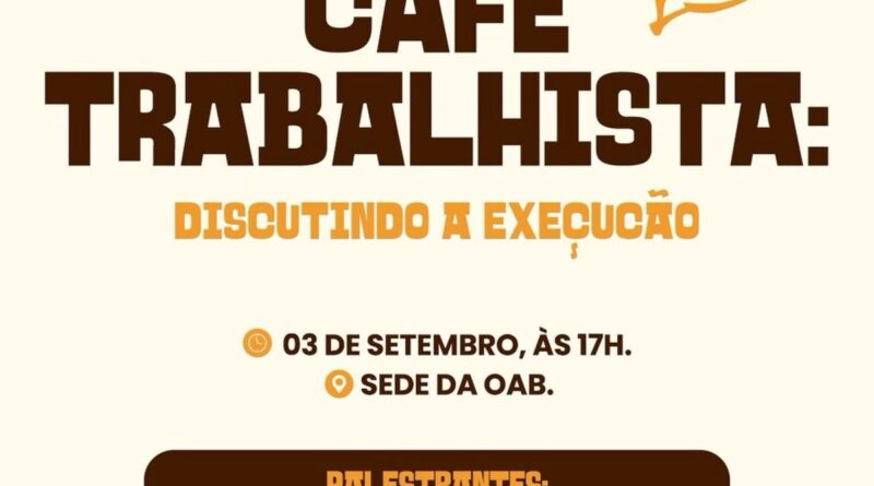 OAB Feira: evento discutirá execução trabalhista no próximo dia 3